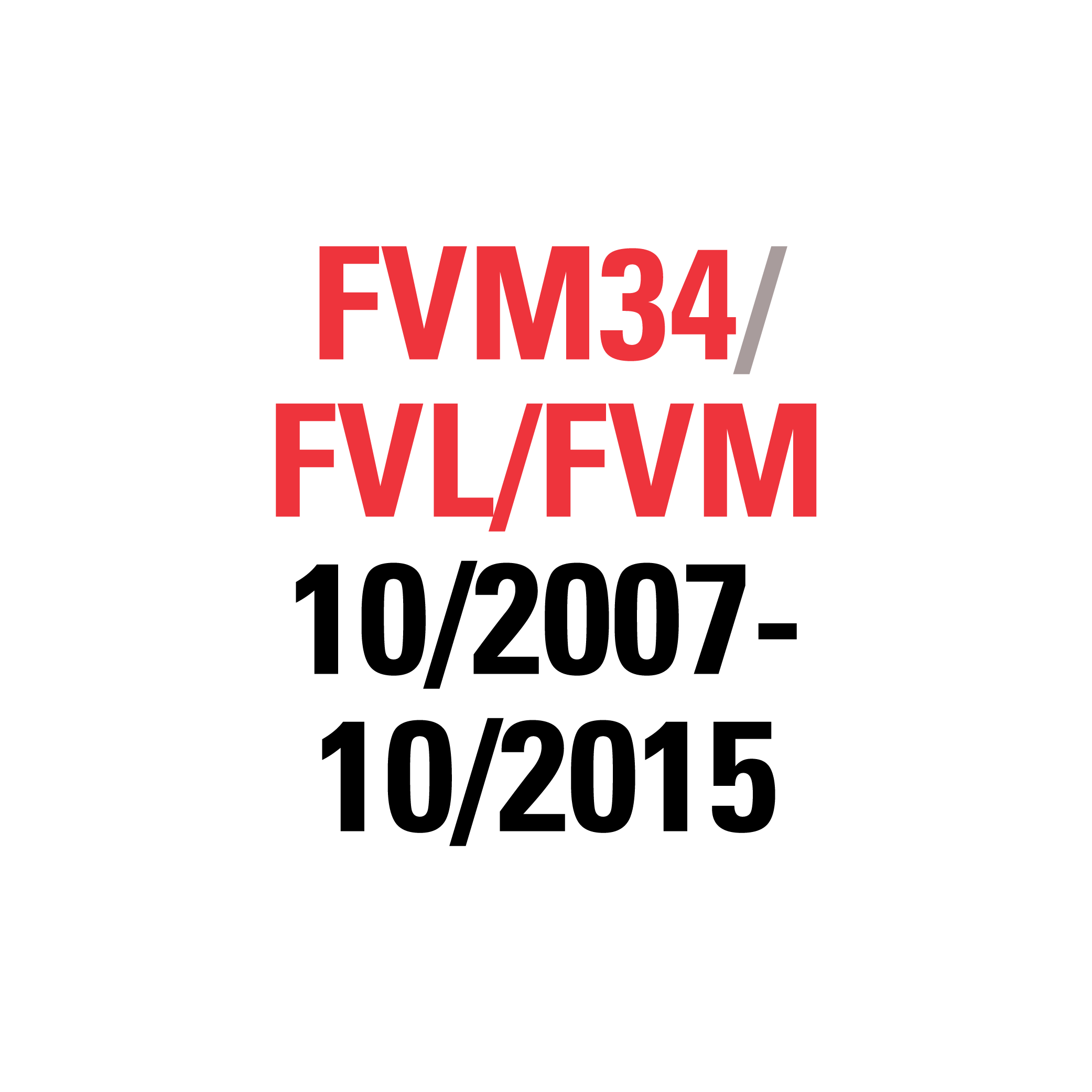 FVM34 FVL/FVM 10/2007-10/2015